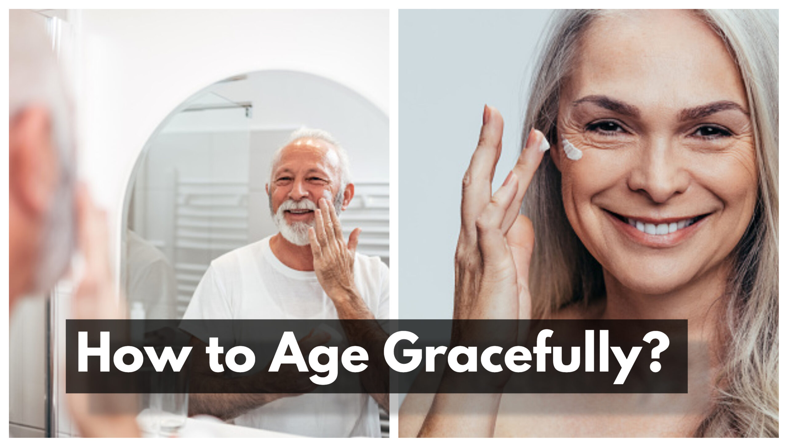 Top Tips of Skincare for Seniors – How to Age Gracefully