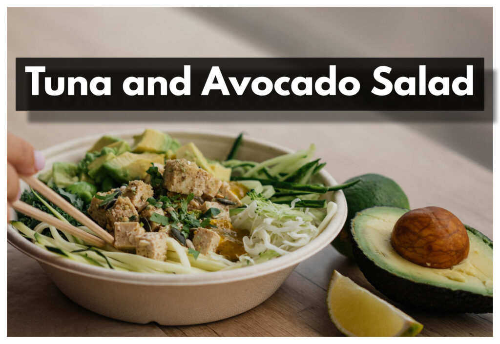 Fabulous Tuna and Avocado Salad for a fast and easy meal solution!