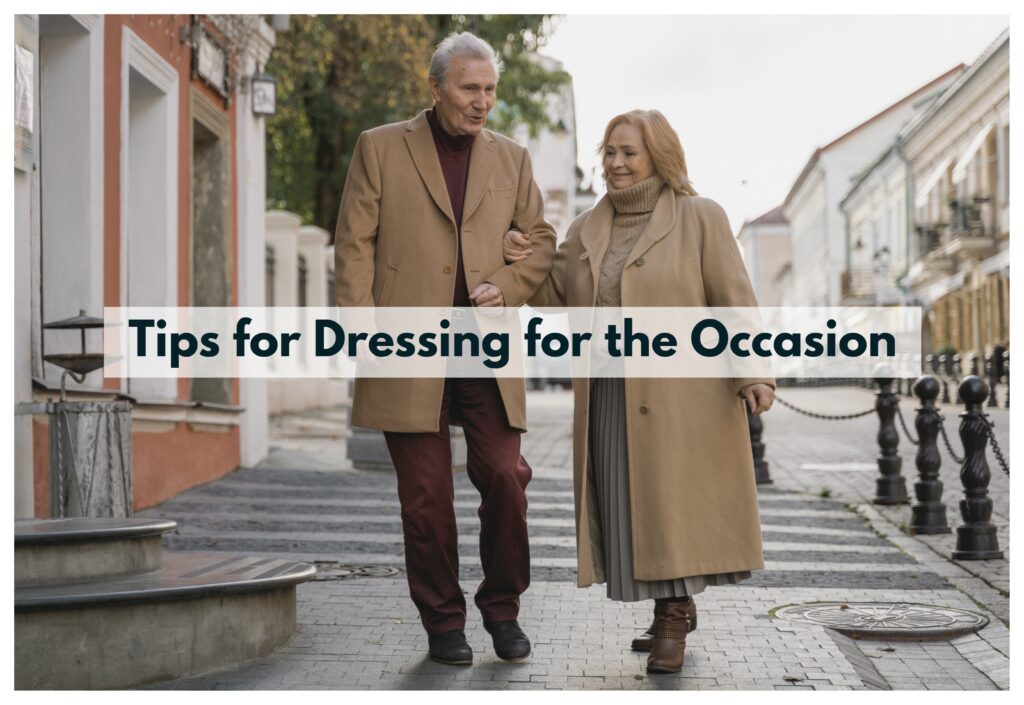 One of the most important things in dating for seniors is to dress for the occasion.