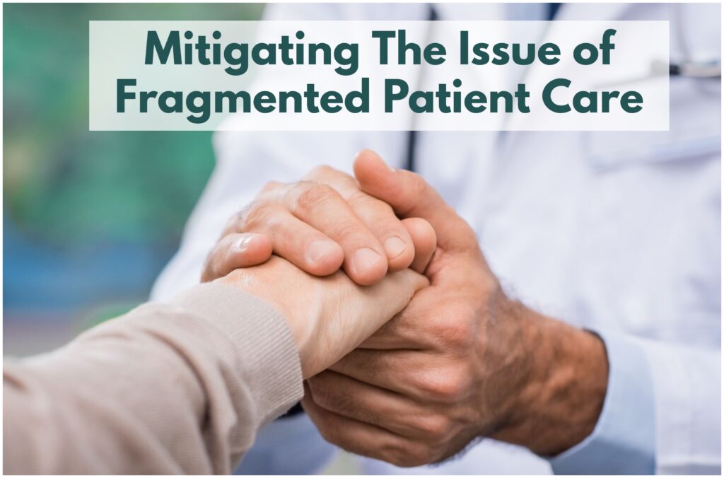 Addressing Fragmented Patient Care: Taking Steps towards Coordinated and Comprehensive Health Management.