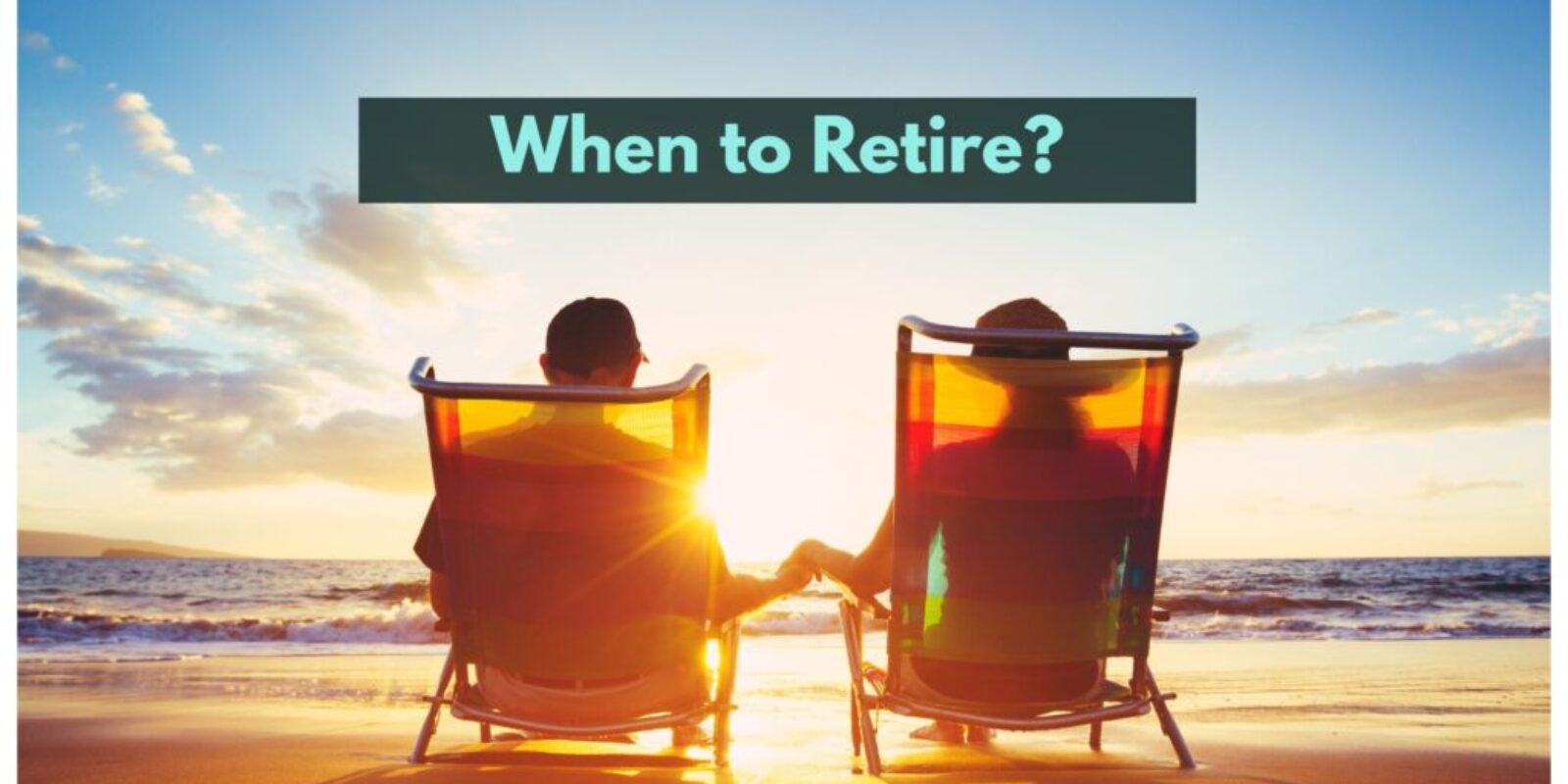 Deciding When to Retire: Finding the Right Timing