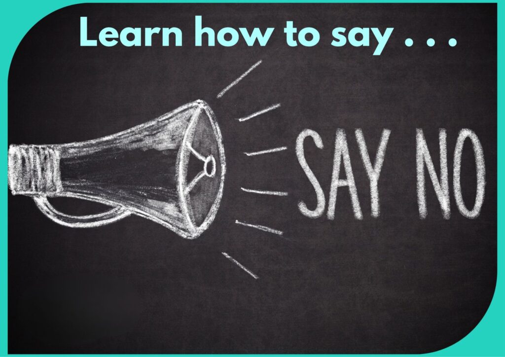 Empower yourself by setting boundaries: Learn the art of saying 'no'.