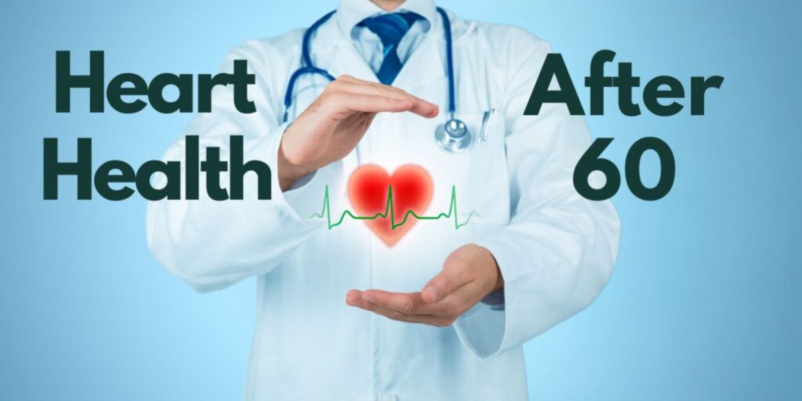 Heart Health After 60: What You Need to Know!