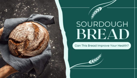 Sourdough Bread for Wellness: Can This Boost Your Health?